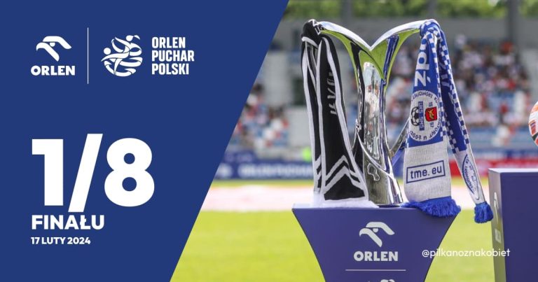 Puchar Polski w piłce nożnej Kobiet Losowanie par 1/8 finału Orlen Pucharu Polski Kobiet